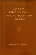 Ebook Free Applied Psychology: Making Your Own World by Warren Hilton